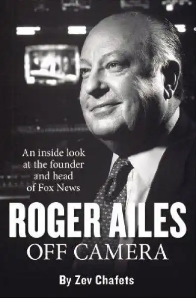 ROGER AILES BIOGRAFIA AUTORIZZATA DI ZEV CHAFETS 