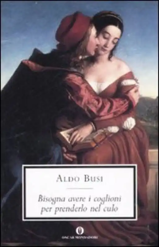 ALDO BUSI LIBRO Bisogna avere i coglioni per prenderlo nel culo