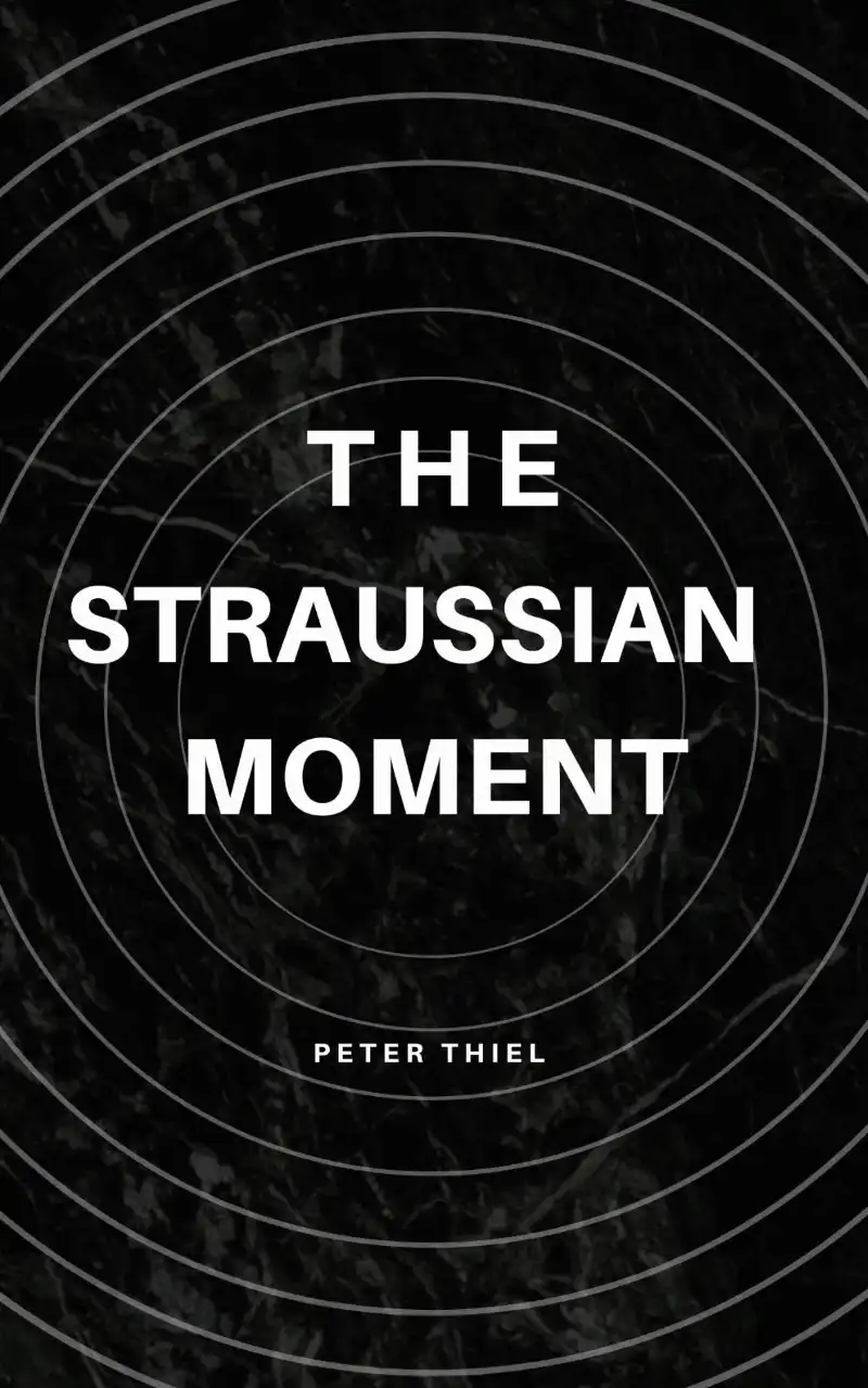 PETER THIEL - STRAUSSIAN MOMENT