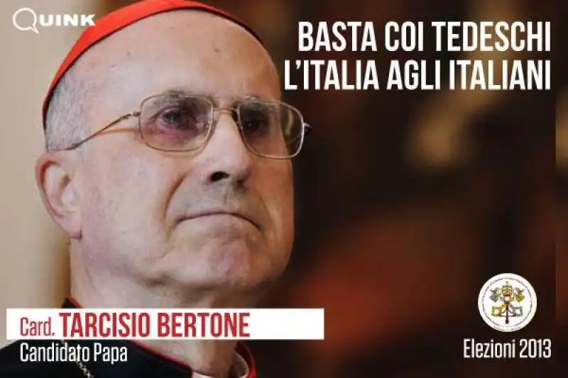 CAMPAGNA ELETTORALE PER IL PROSSIMO CONCLAVE TARCISIO BERTONE DA QUINK jpeg