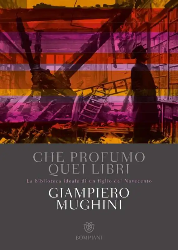 GIAMPIERO MUGHINI - CHE PROFUMO QUEI LIBRI