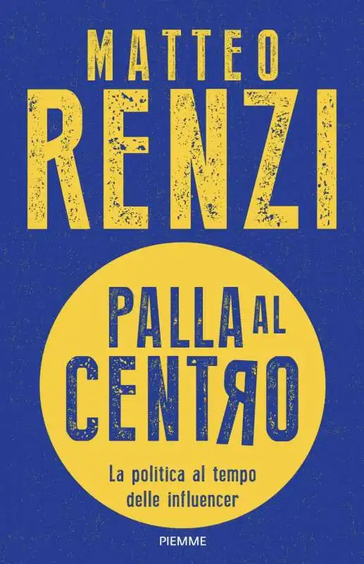 MATTEO RENZI - PALLA AL CENTRO  