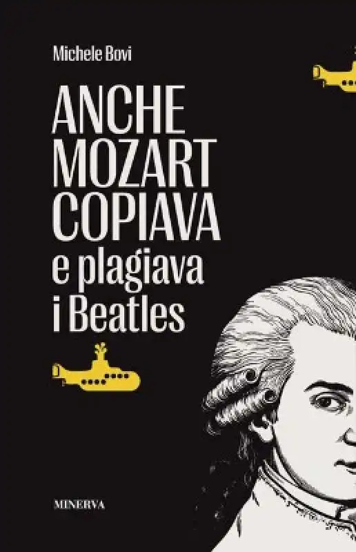 michele bovi - Anche Mozart copiava e plagiava i Beatles 