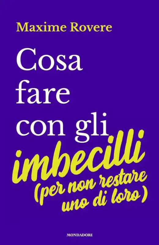 COSA FARE CON GLI IMBECILLI - Maxime Rovere