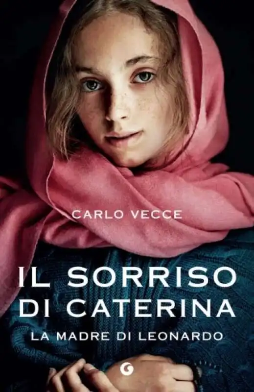 IL ROMANZO DI CARLO VECCE IL SORRISO DI CATERINA, SULLA MADRE DI LEONARDO DA VINCI