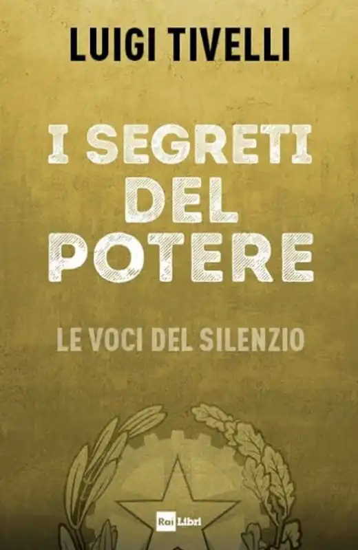 I segreti del potere. Le voci del silenzio  - luigi tivelli