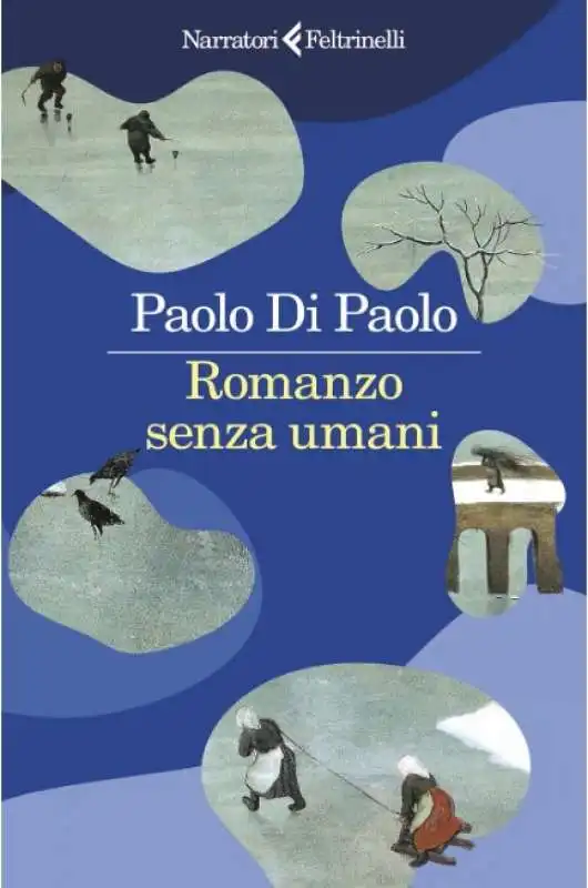 paolo di paolo - romanzo senza umani - feltrinelli