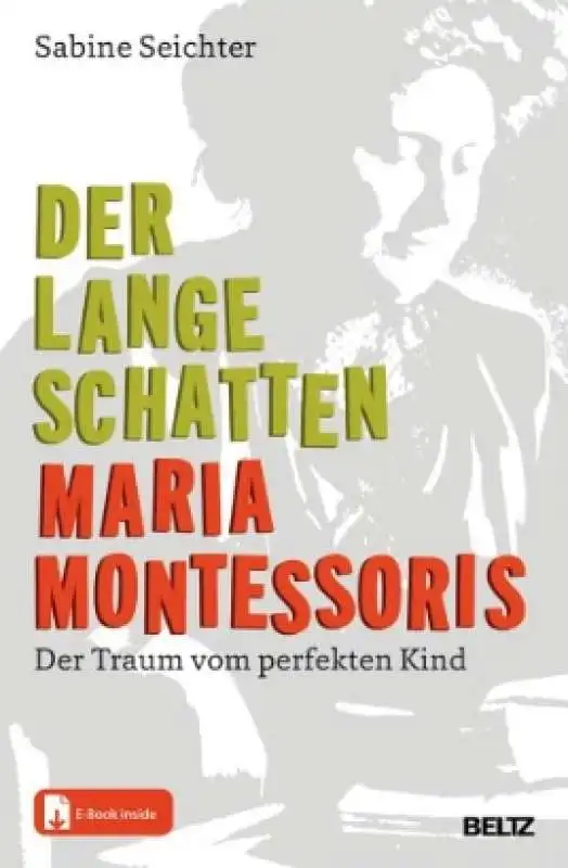 sabine seichter der lange schatten maria montessori. der traum vom perfekten kind