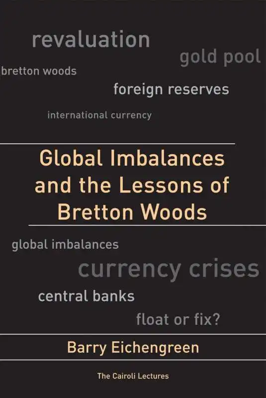 Barry Eichengreen - Global Imbalances and the Lessons of Bretton Woods