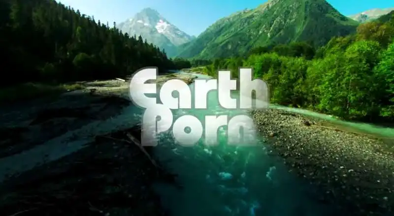 IL DOCUMENTARIO EARTH PORN