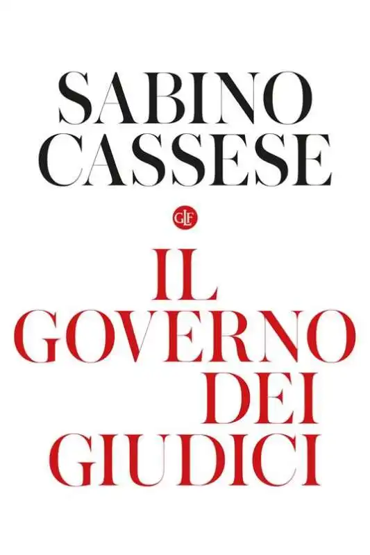 SABINO CASSESE - IL GOVERNO DEI GIUDICI 