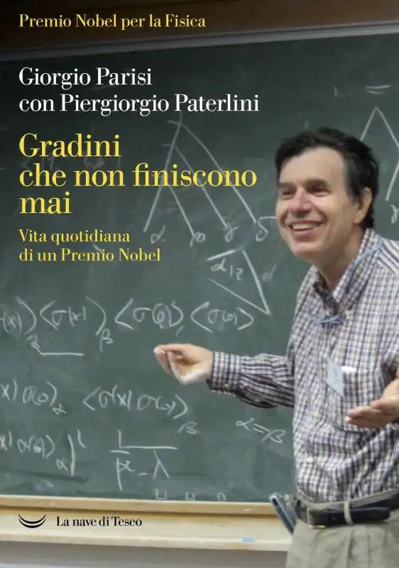 Giorgio Parisi - Gradini che non finiscono mai. Vita quotidiana di un premio Nobel 