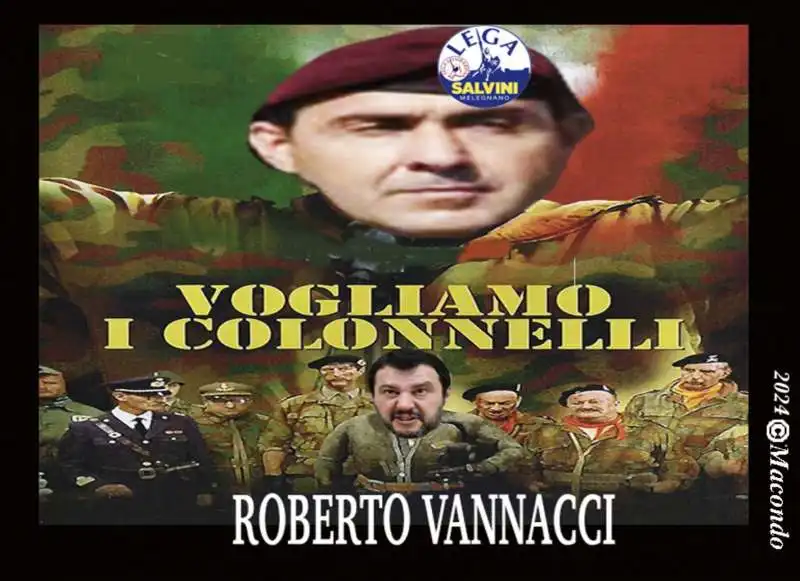 VOGLIAMO I COLONNELLI - ROBERTO VANNACCI - MEME BY MACONDO 