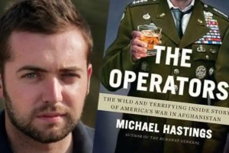 IL LIBRO DI MICHAEL HASTINGS SUI GENERALI DELL AFGHANISTAN 