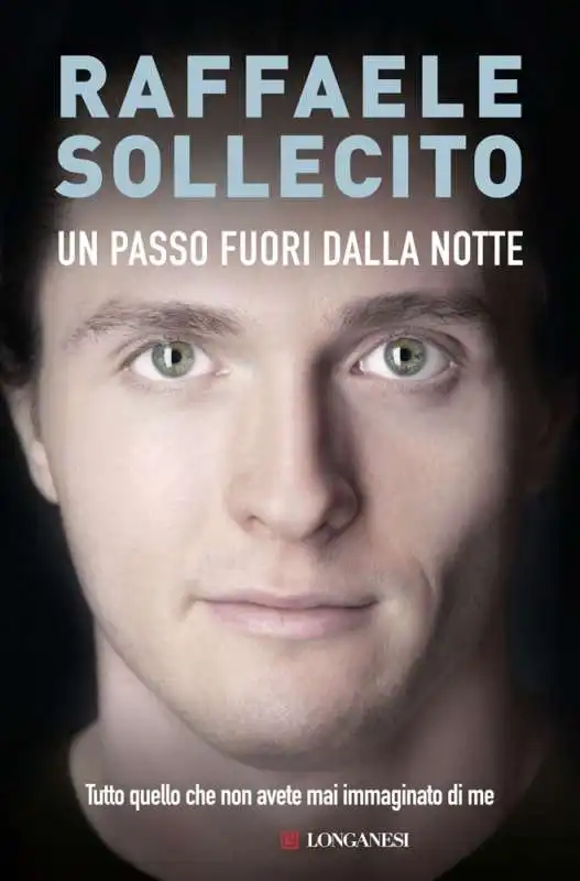 RAFFAELE SOLLECITO - UN PASSO FUORI DALLA NOTTE