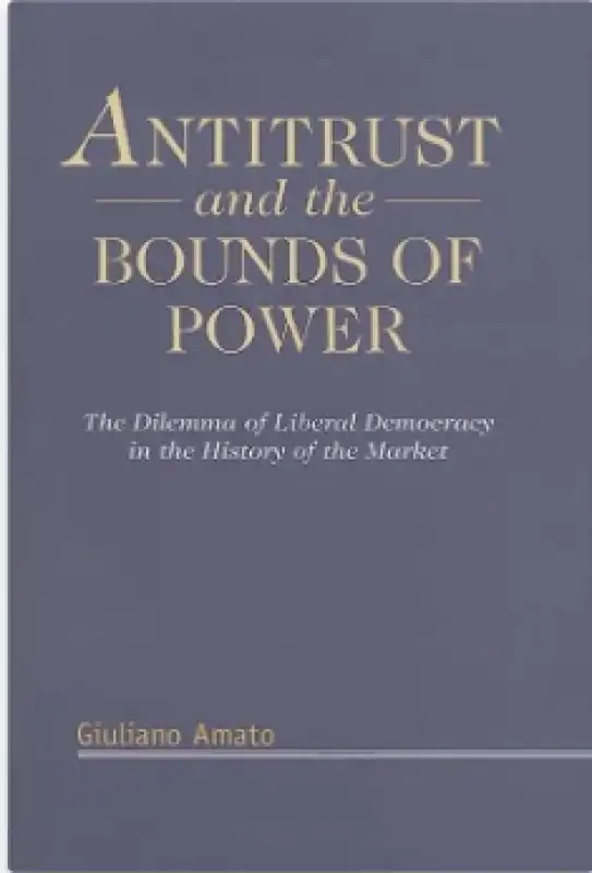 giuliano amato cover libro Antitrust and the Bounds of Power