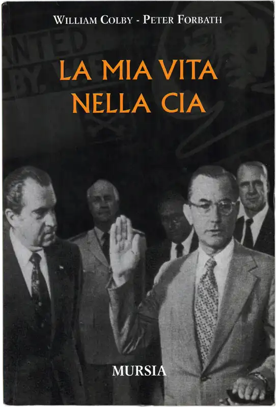 La mia vita nella CIA di William Colby e Peter Forbath, Ugo Mursia editore, Milano 1981.