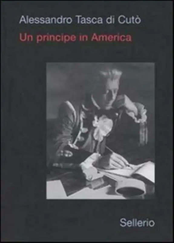 ALESSANDRO TASCA DI CUTO - UN PRINCIPE IN AMERICA