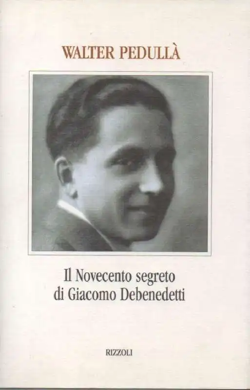 il novecento segreto di giacomo debenedetti