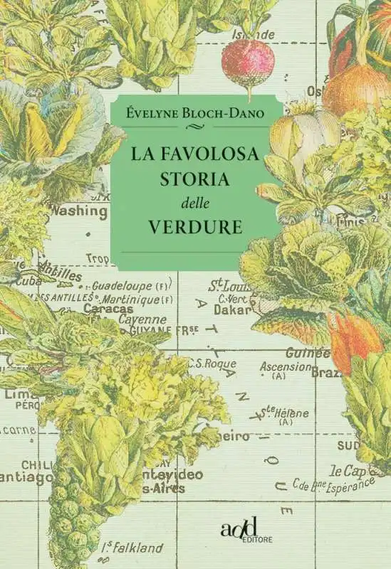 La favolosa storia delle verdure - Evelyne Bloch Dano