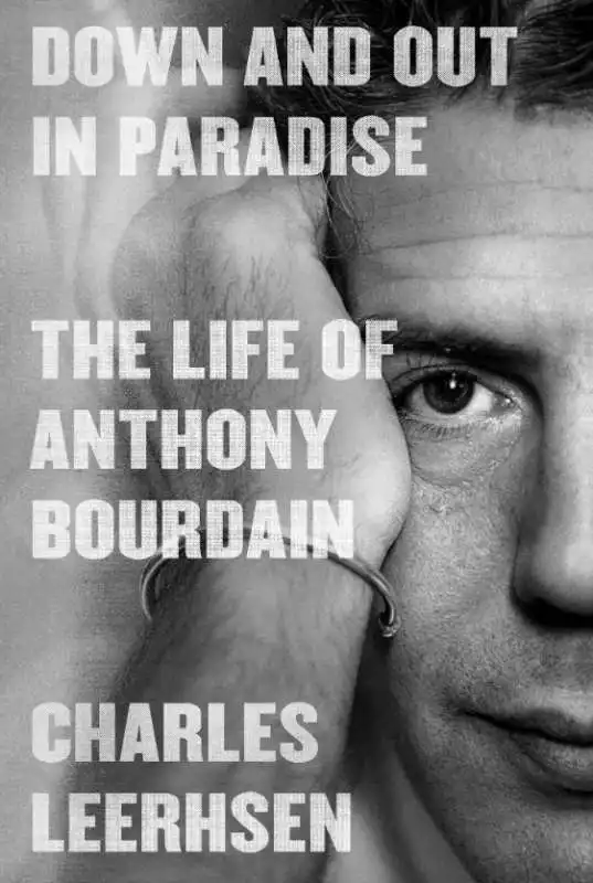 Down and Out in Paradise: The Life of Anthony Bourdain