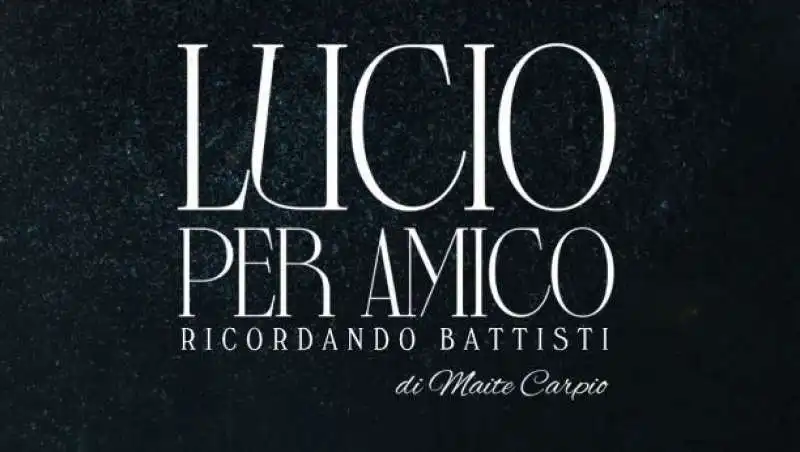 lucio battisti, lucio per amico   ricordando battisti 