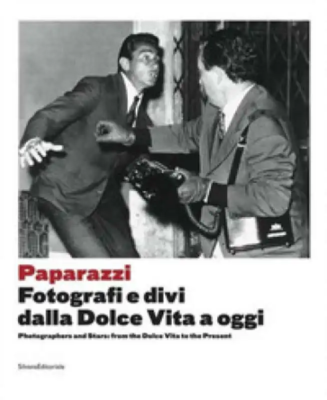 paparazzi fotografie e divi dalla dolce vita a oggi