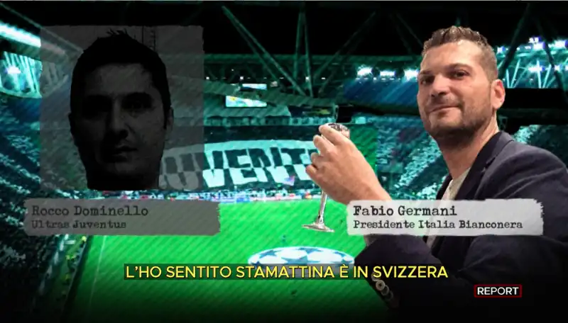 inchiesta di report su juventus e infiltrazione della ndrangheta nelle curve   fabio germani e rocco dominello