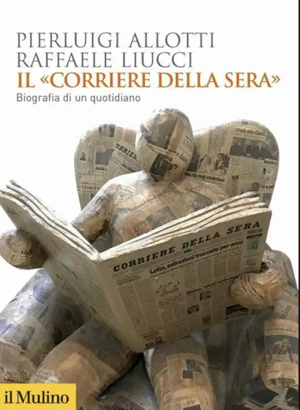 Pierluigi Allotti e Raffaele Liucci - Corriere della Sera. Biografia di un quotidiano 