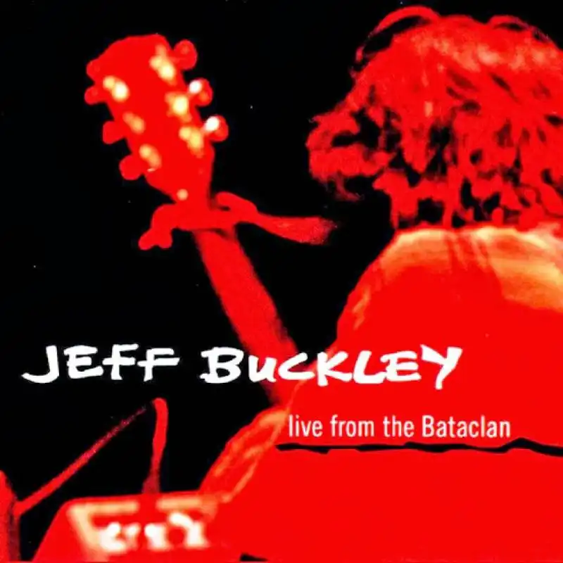 JEFF BUCKLEY LIVE FROM THE BATACLAN