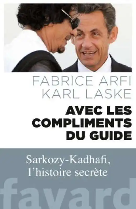 Avec les compliments du Guide - Libro su Gheddafi e Sarkozy