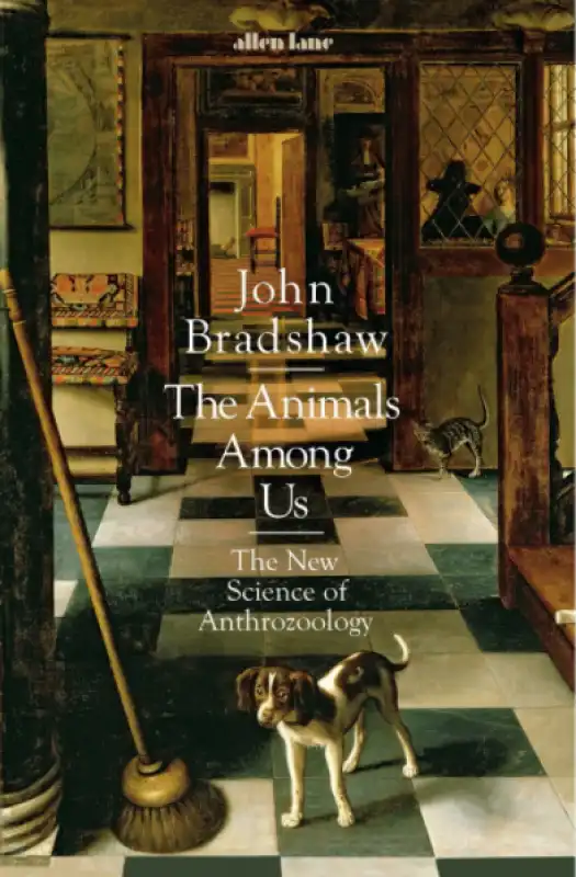 John Bradshaw The Animals Among Us: 