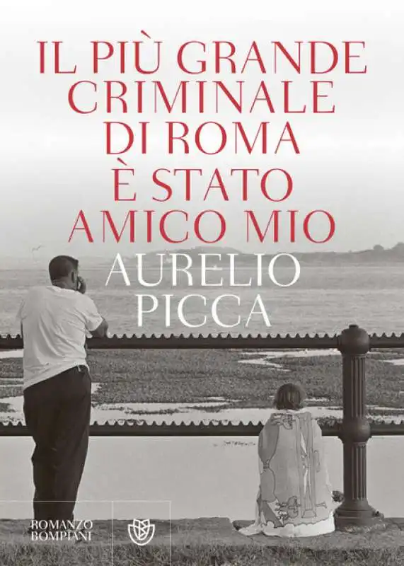 AURELIO PICCA - IL PIU' GRANDE CRIMINALE DI ROMA E' STATO AMICO MIO