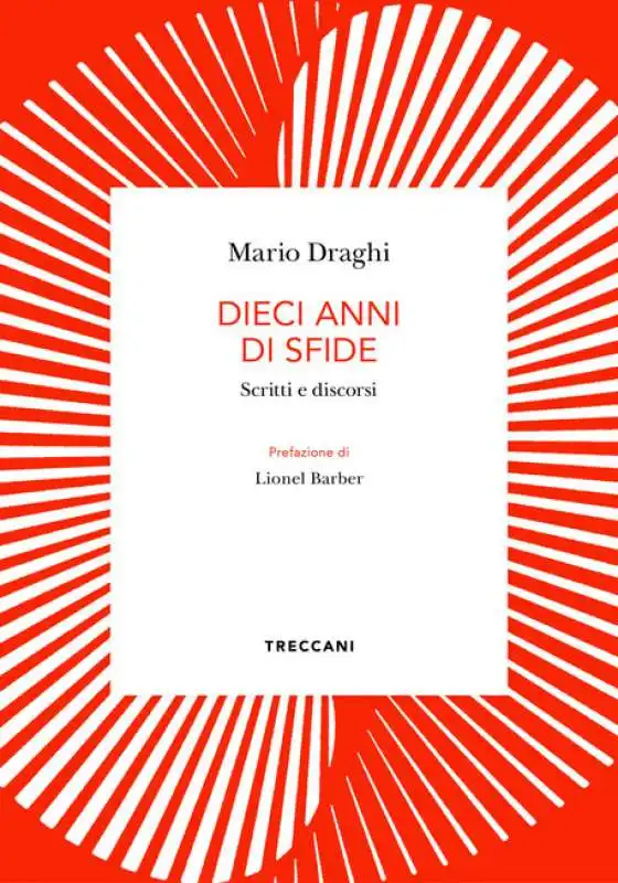 dieci anni di sfide   scritti e discorsi di mario draghi   treccani 