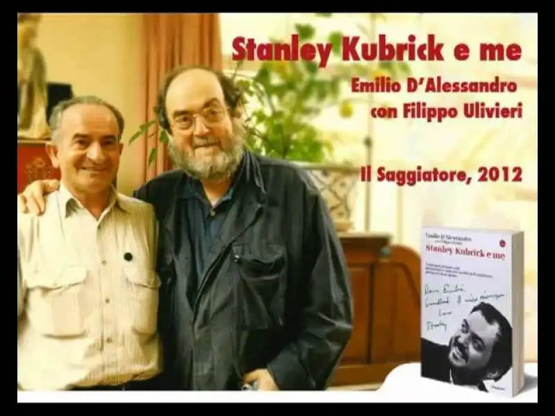 stanley kubrick e me - Filippo Ulivieri - emilio d alessandro