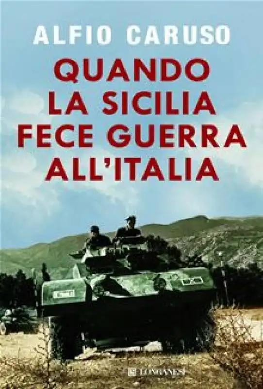 QUANDO LA SICILIA FECE GUERRA ALL'ITALIA - LIBRO DI ALFIO CARUSO