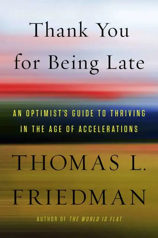 THANK YOU FOR BEING LATE DI THOMAS FRIEDMAN