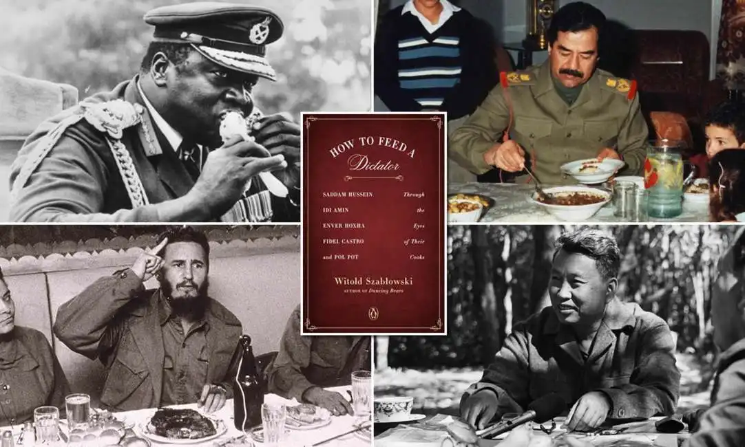 how to feed a dictator idi amin witold szablowski saddam hussein pol pot fidel castro